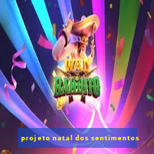 projeto natal dos sentimentos